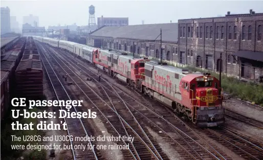  ?? J. David Ingles ?? The inbound Santa Fe Texas Chief arrives at Dearborn Station in Chicago behind U28CGs in August 1967. The U28s are one of two models of General Electric passenger U-boats on the Santa Fe’s roster.