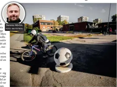  ?? FOTO: AIK FOTBOLL FOTO: CLAUDIO BRITOS ?? Dennis Hörtin.
SLUTBOLLAT. De två fotbollskl­asserna som är kvar får gå klart på Tallbackas­kolan, men inga nya elever kommer att antas.