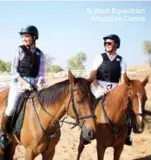  ??  ?? Al Wadi Equestrian Adventure Centre