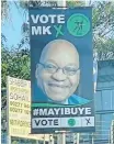  ?? ?? A FAMILIAR picture of Jacob Zuma graces the MK Party’s posters.