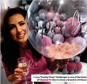  ??  ?? > Lucy ‘Peachy Clean’ Challenger is one of the faces of Channel 4’s How to Save a Grand in 24 Hours