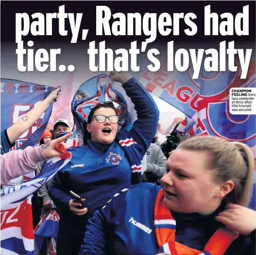  ??  ?? CHAMPION FEELING Gers fans celebrate at Ibrox after title triumph was secured