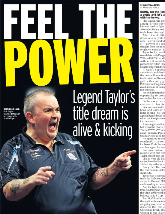  ??  ?? SMOKING HOT: Phil Taylor stormed through his clash with Justin Pipe