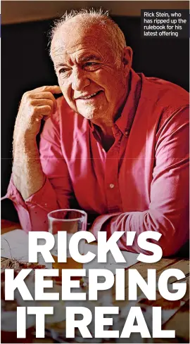  ?? ?? Rick Stein, who has ripped up the rulebook for his latest offering