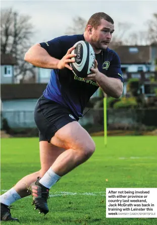  ?? RAMSEY CARDY/SPORTSFILE ?? After not being involved with either province or country last weekend, Jack McGrath was back in training with Leinster this week