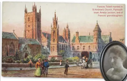  ??  ?? Frances Tickell married in St Andrew’s Church, Plymouth Inset: Amelia Jackson, one of Frances’ granddaugh­ters