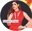  ??  ?? Zareen Khan.