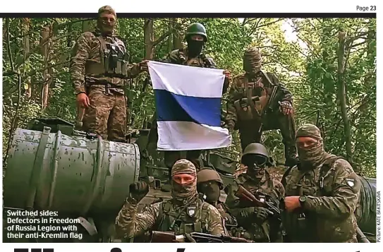  ?? ?? Switched sides: Defectors in Freedom of Russia Legion with their anti-Kremlin flag