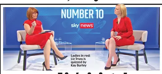  ?? ?? Ladies in red: Liz Truss is quizzed by Kay Burley