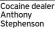  ?? ?? Cocaine dealer Anthony Stephenson