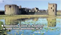  ?? Hadyn Iball ?? ● Beaumaris Castle in Anglesey is open from September 29-30