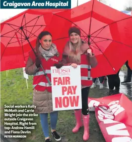  ?? PETER MORRISON ?? Social workers Kelly McMath and Carrie Wright join the strike outside Craigavon Hospital. Right from top: Andrew Hamill and Fiona Devlin