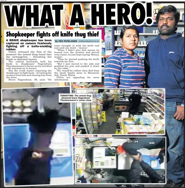  ??  ?? TERRIFYING: The armed thug attacked brave Nagendram Thiyakeswa­ren’s corner shop