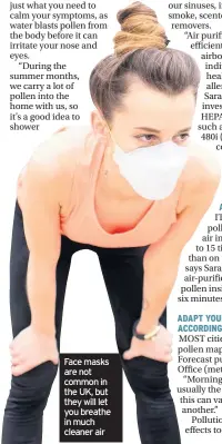  ??  ?? Face masks are not common in the UK, but they will let you breathe in much cleaner air