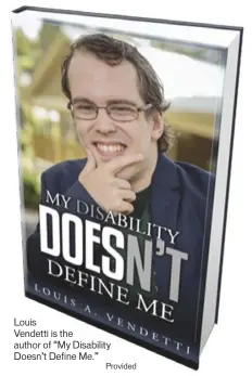  ?? Provided ?? LouisVende­tti is the author of “My Disability Doesn’t Define Me.”