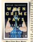  ??  ?? When Crime Pays: Money ■ and Muscle in Indian politics Author: Milan Vaishnav ■ Publisher: Harper Collins ■ Pages: 440; Price: Rs 799 ■