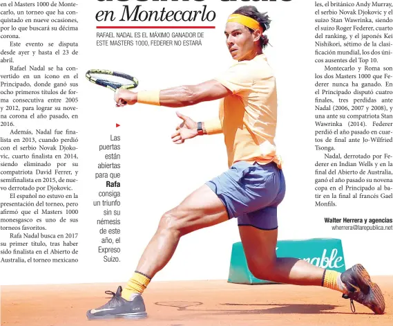  ?? ATP/La República ?? Las puertas
están abiertas para que
Rafa
consiga un triunfo
sin su némesis de este año, el Expreso
Suizo.