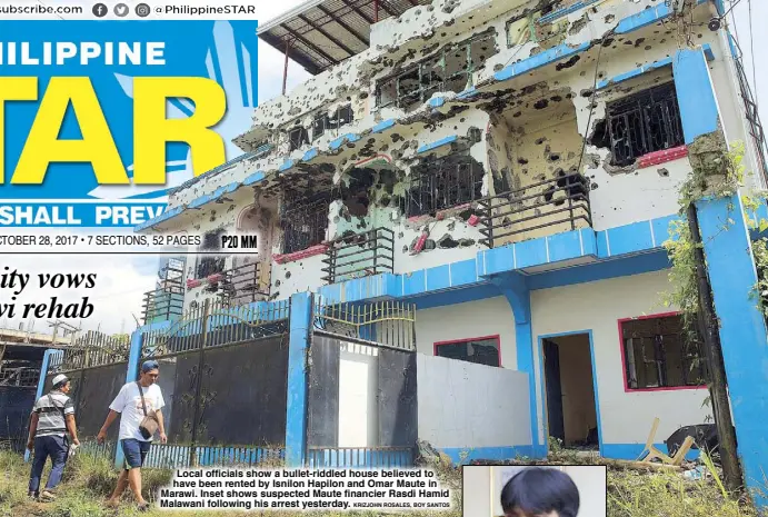  ??  ?? Local officials show a bullet-riddled house believed to have been rented by Isnilon Hapilon and Omar Maute in Marawi. Inset shows suspected Maute financier Rasdi Hamid Malawani following his arrest yesterday. KRIZJOHN ROSALES, BOY SANTOS