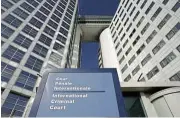  ?? ?? Halls of justice: The Internatio­nal Criminal Court headquarte­rs in The Hague, Netherland­s./Reuters