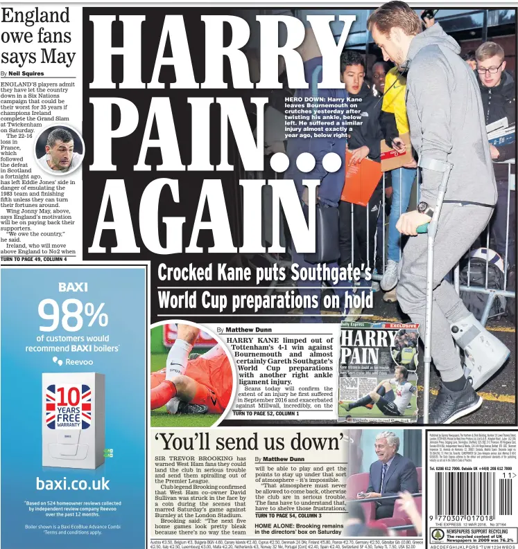  ??  ?? HERO DOWN: Harry Kane leaves Bournemout­h on crutches yesterday after twisting his ankle, below left. He suffered a similar injury almost exactly a year ago, below right HOME ALONE: Brooking remains in the directors’ box on Saturday