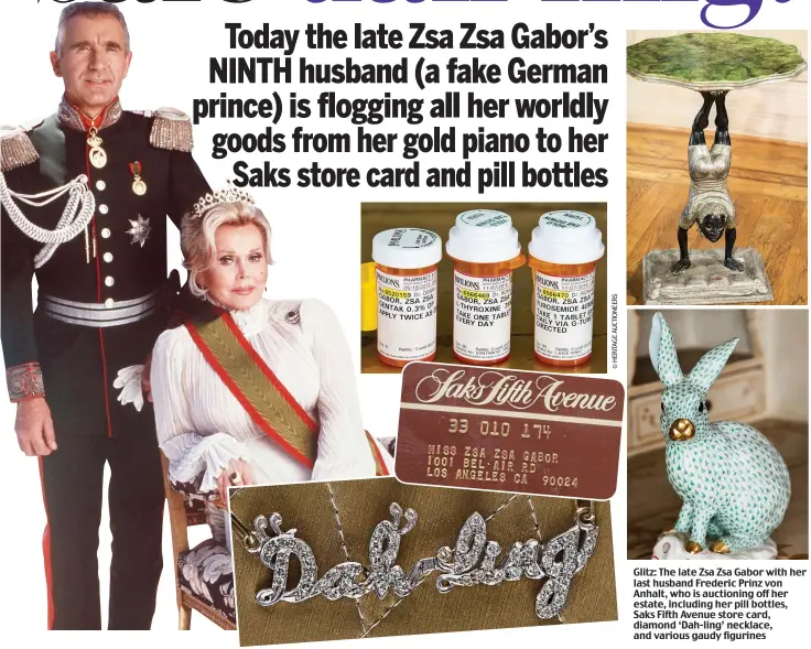  ??  ?? Glitz: The late Zsa Zsa Gabor with her last husband Frederic Prinz von Anhalt, who is auctioning off her estate, including her pill bottles, Saks Fifth Avenue store card, diamond ‘Dah-ling’ necklace, and various gaudy figurines