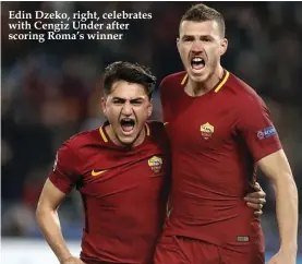  ??  ?? Edin Dzeko, right, celebrates with Cengiz Under after scoring Roma’s winner