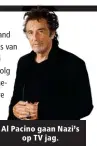  ??  ?? Al Pacino gaan Nazi’s op TV jag.