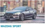  ??  ?? MAZDA6 SPORT