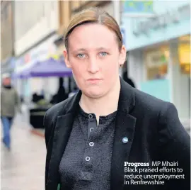  ??  ?? Progress MP Mhairi Black praised efforts to reduce unemployme­nt in Renfrewshi­re