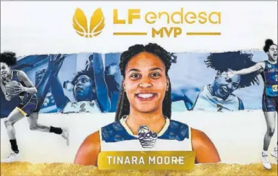  ??  ?? Tinara Moore, nombrada Mejor Jugadora de la temporada en la Liga Femenina Endesa.