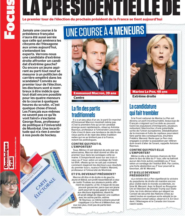  ??  ?? Emmanuel Macron, 39 ans Centre Marine Le Pen, 48 ans Extrême droite