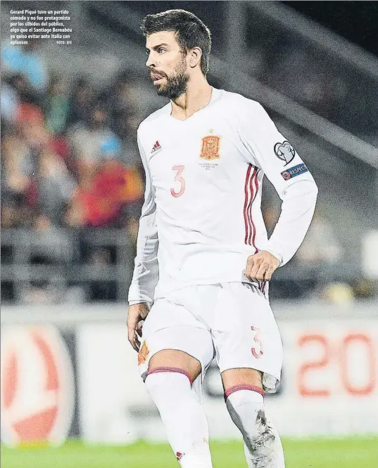  ?? FOTO: EFE ?? Gerard Piqué tuvo un partido cómodo y no fue protagonis­ta por los silbidos del público, algo que el Santiago Bernabéu ya quiso evitar ante Italia con aplausos