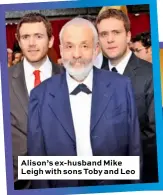  ??  ?? Alison’s ex-husband Mike Leigh with sons Toby and Leo