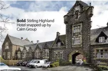  ??  ?? Sold Stirling Highland Hotel snapped up by Cairn Group