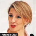  ??  ?? Yolanda Díaz