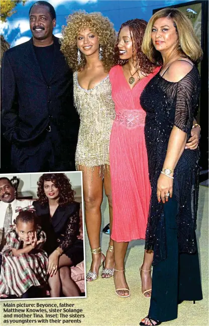  ??  ?? Main picture: Beyonce, father Matthew Knowles, sister Solange and mother Tina. Inset: The sisters as youngsters with their parents