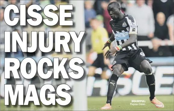  ??  ?? DOUBTFUL: Papiss Cisse.