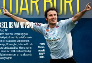  ??  ?? Yksel Osmanovski i MFF 2005.