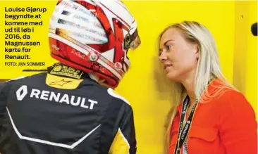  ?? FOTO: JAN SOMMER ?? Louise Gjørup begyndte at komme med ud til løb i 2016, da Magnussen kørte for Renault.