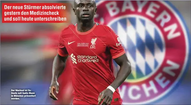  ?? ?? Der Wechsel ist fix: Heute soll Sadio Mané in München präsentier­t werden.