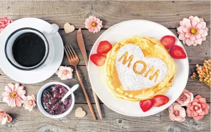  ?? 123RF ?? Treat your mom to an awesome breakfast this Mother’s Day.