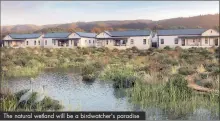  ?? The natural wetland will be a birdwatche­r's paradise ??