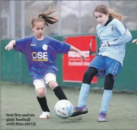  ??  ?? Year five and six girls’ football with Maccabi GB