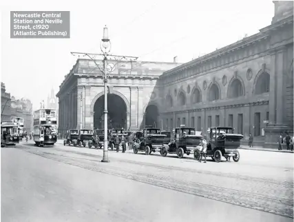  ??  ?? Newcastle Central Station and Neville Street, c1920 (Atlantic Publishing)