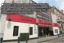  ??  ?? Helen Fish and her husband Martin were asked to leave the Wetherspoo­n’s in Caernarfon after staff mistook her condition for being drunk