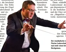  ??  ?? Der musikalisc­he Leiter und Dirigent Florian Luderschmi­d präsentier­te ein mal mehr einen kirchenmus­ikalischen Hochgenuss.