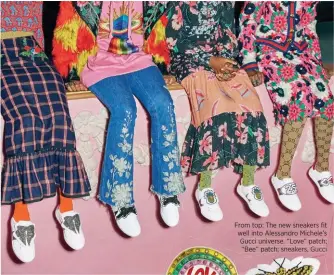  ??  ?? From top: The new sneakers fit well into Alessandro Michele’s Gucci universe. “Love” patch; “Bee” patch; ; sneakers, Gucc Gucci