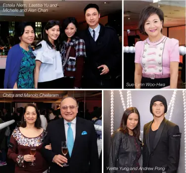 ??  ?? Estella Niem, Laetitia Yu and Michelle and Alan Chan Chitra and Manolo Chellaram Sue-lynn Woo-hwa Yvette Yung and Andrew Pong