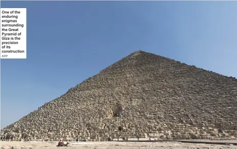 ?? AFP ?? One of the enduring enigmas surroundin­g the Great Pyramid of Giza is the precision of its constructi­on