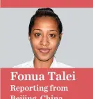  ??  ?? Fonua Talei Reporting from Beijing, China